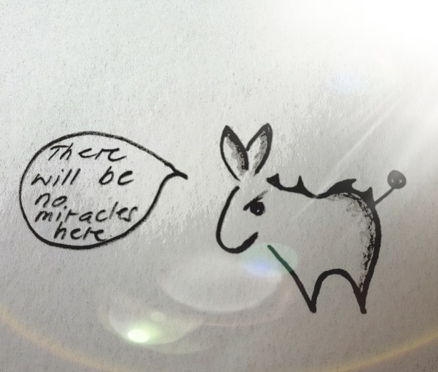 There will be no miracles here